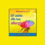 Metodo N.A.E.T. – Dì Addio alle Tue Allergie!